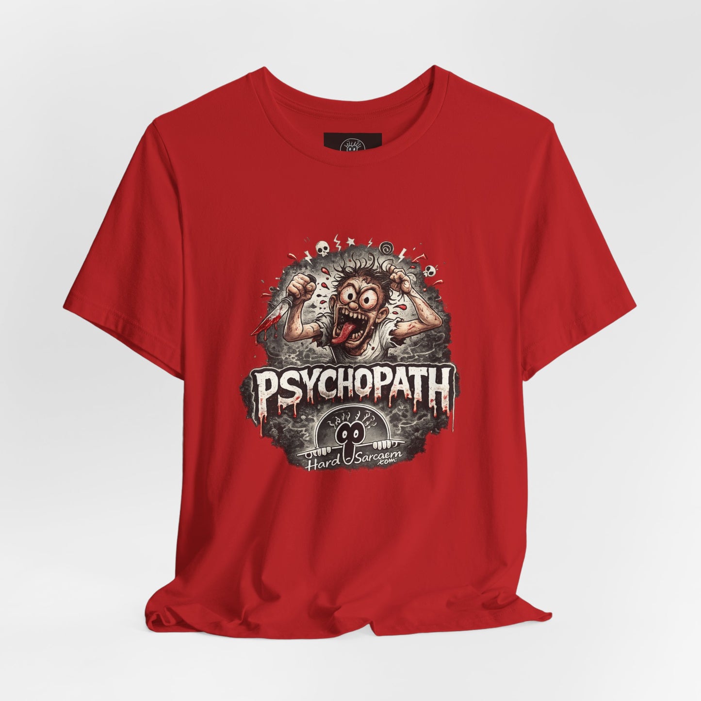 Psychopathic Men Shirt tee | Funny Straightforward Adult Sarcastic Graphic Shirt For the Psychotic Man in Your Life