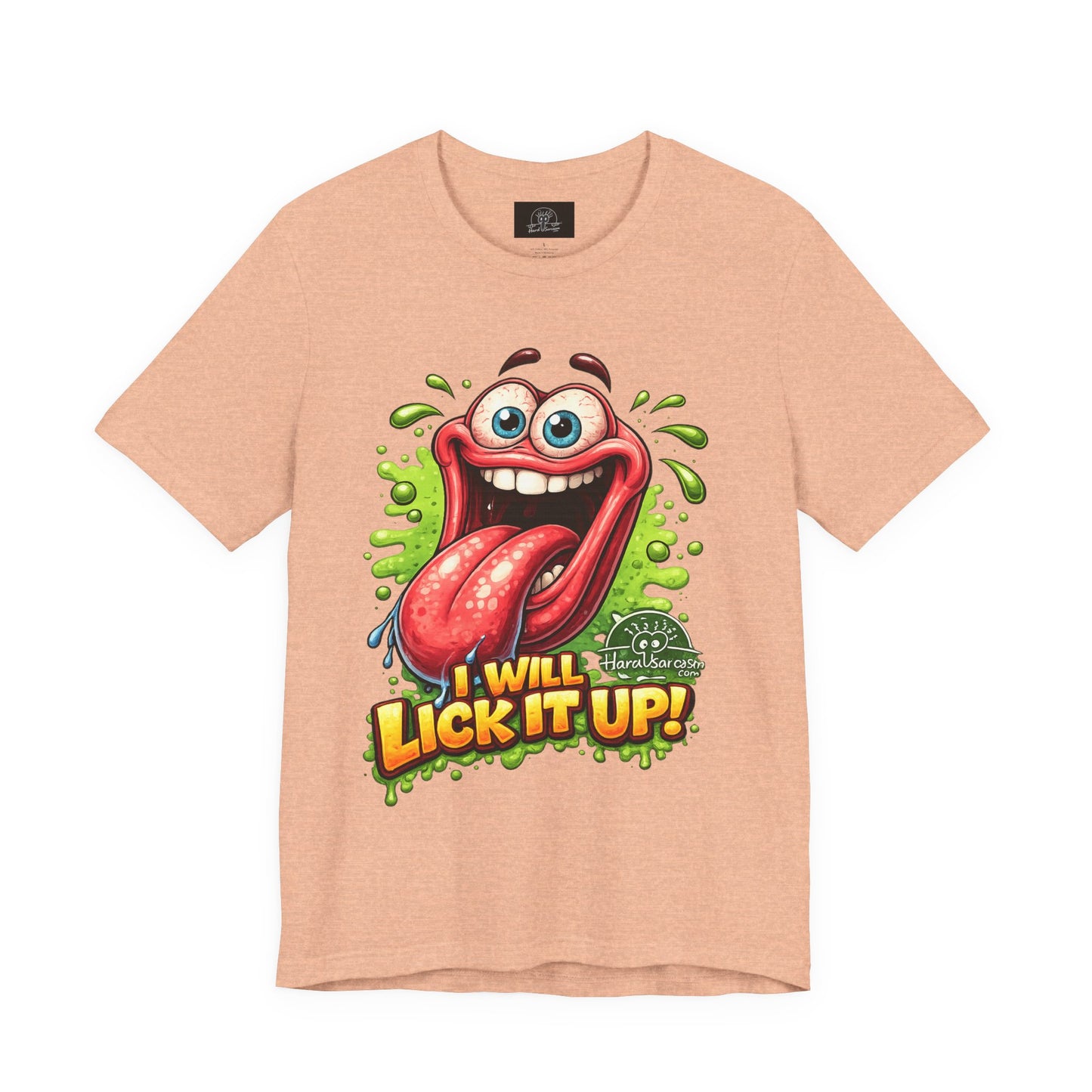 Cartoon Crazy Tongue I Will Lick It Up T Shirt  Funny Graphic Tee
