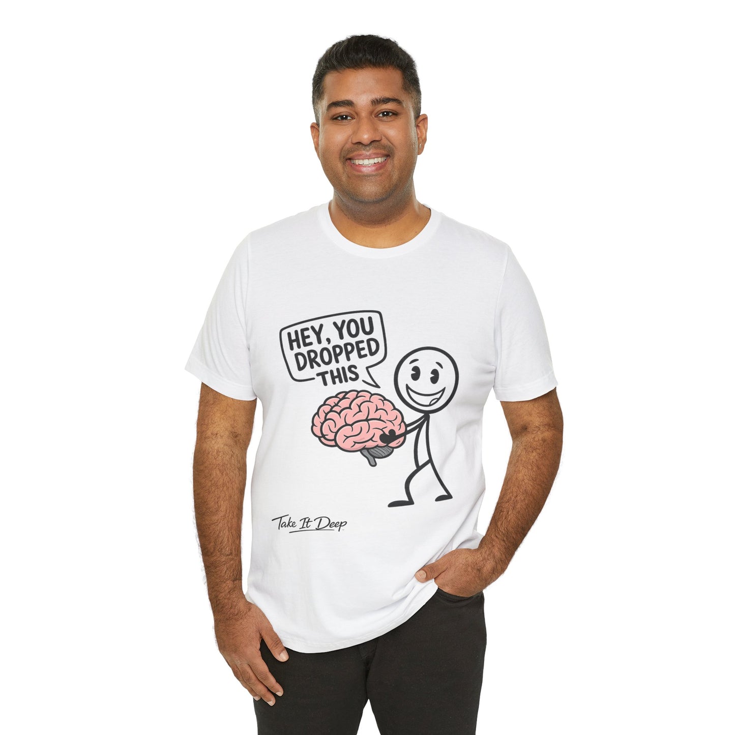 Hey You Dropped This brain graphic Tee | Funny Stick Figure T-Shirt