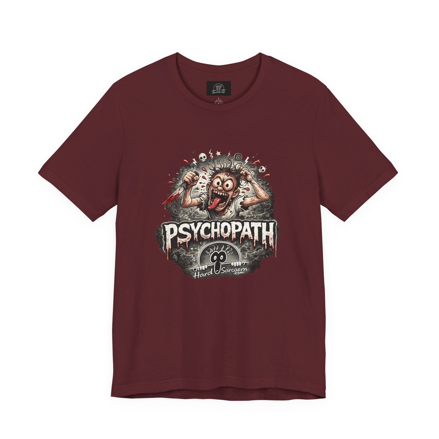 Psychopathic Men Shirt tee | Funny Straightforward Adult Sarcastic Graphic Shirt For the Psychotic Man in Your Life
