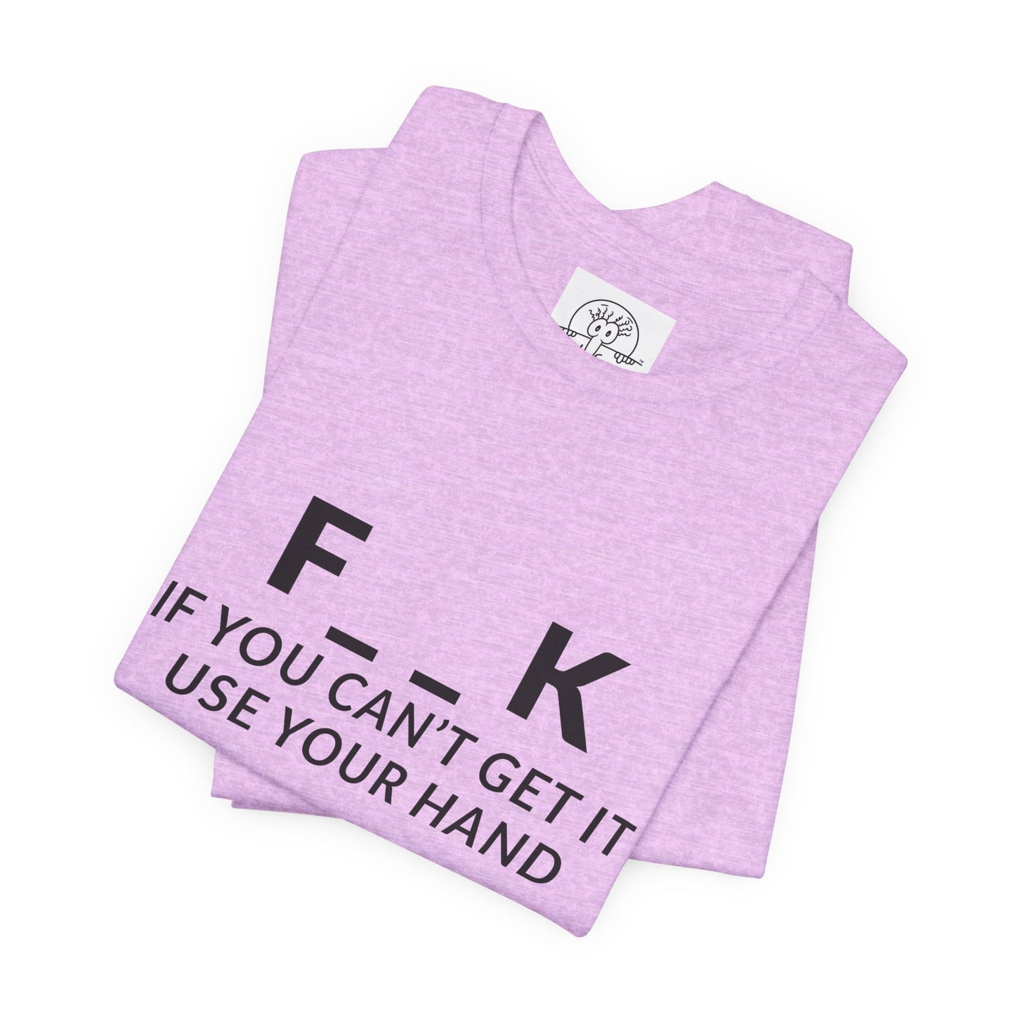 F___k if you Can't Get it Use your Hand  |  Offensive T Shirt