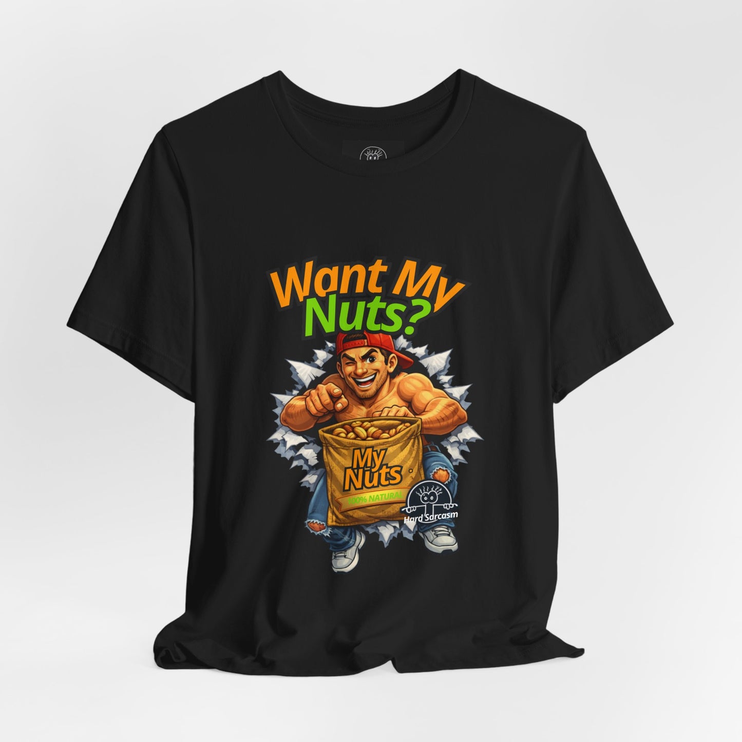 Want My Nuts | Sarcastic Straight to the Point  T-Shirt for On Going Laughs