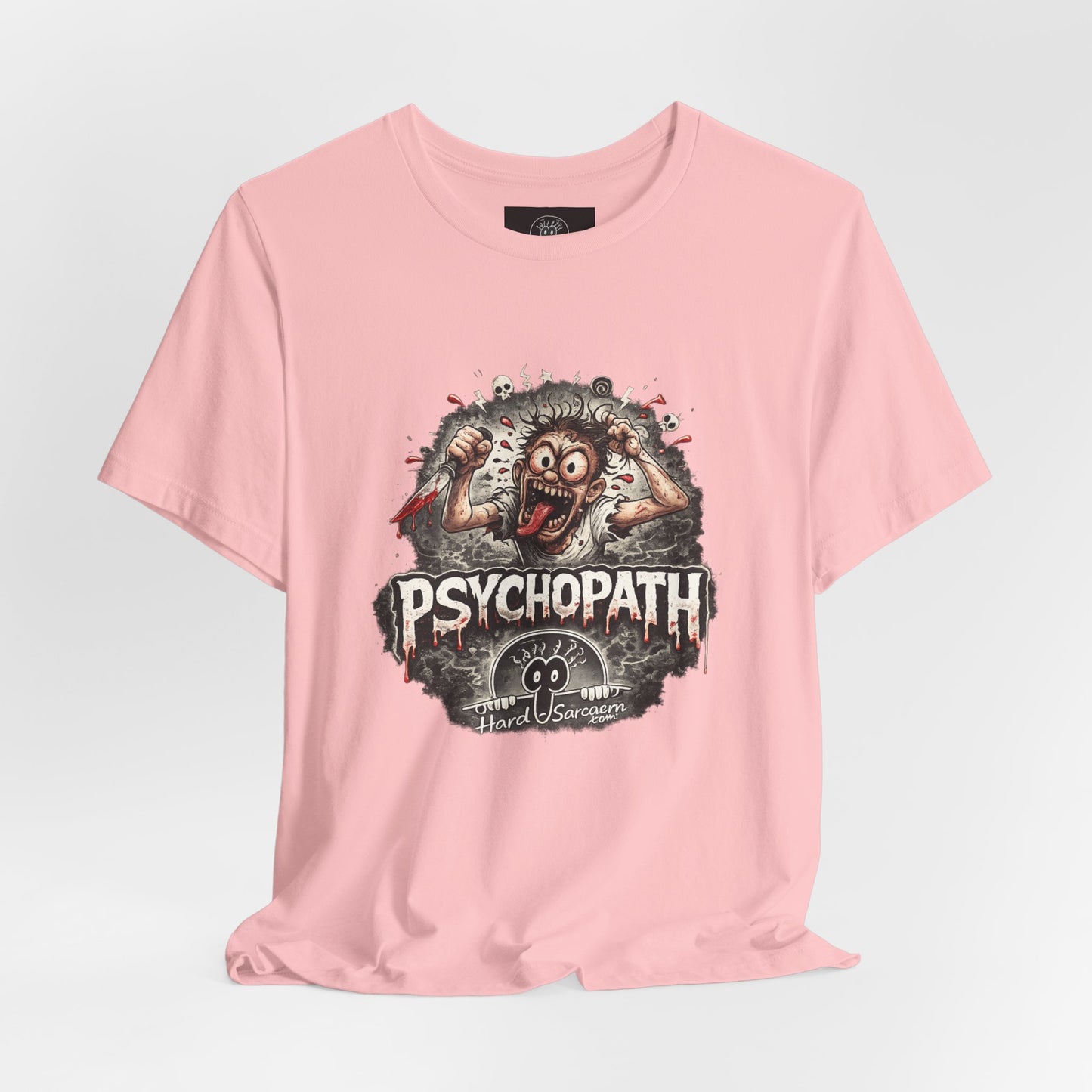 Psychopathic Men Shirt tee | Funny Straightforward Adult Sarcastic Graphic Shirt For the Psychotic Man in Your Life
