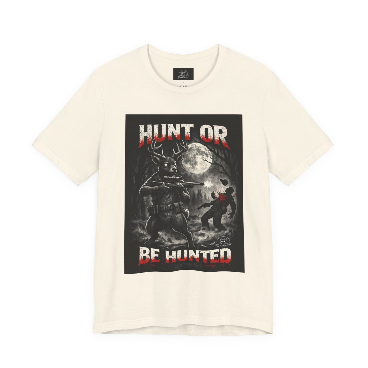 You Hunt or You Will Be Hunted deer hunting T-Shirt | Role Reversal Hunting Shirt