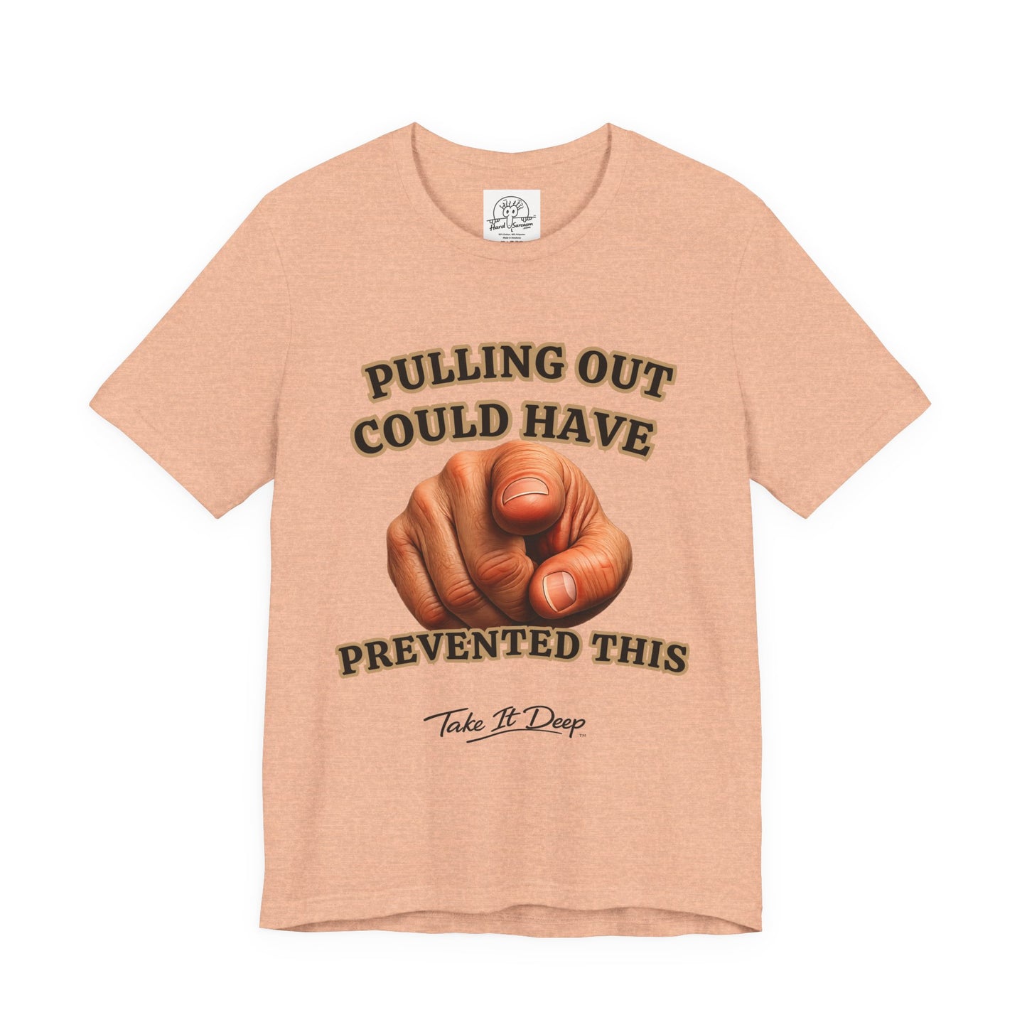 Pulling Out Could Have Prevented This Tee | Funny Pointing Graphic T-Shirt