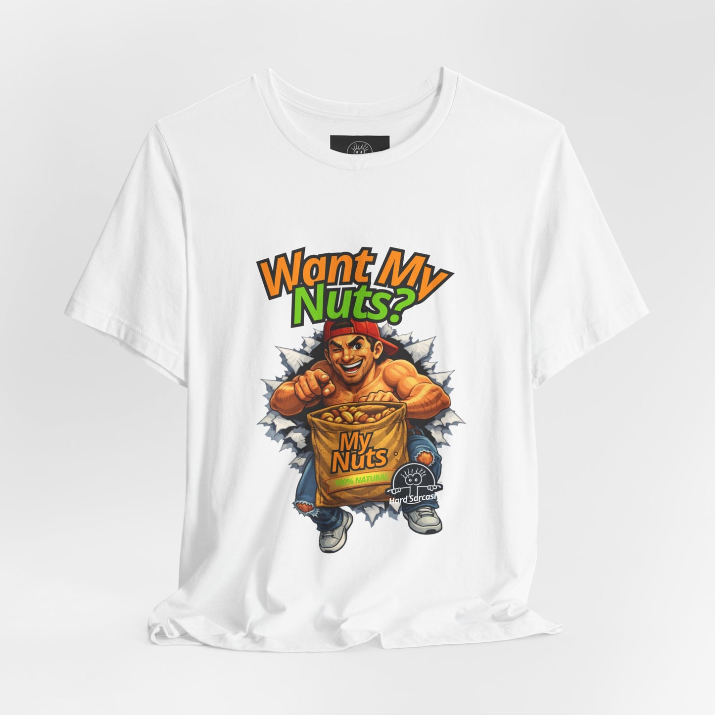 Want My Nuts | Sarcastic Straight to the Point  T-Shirt for On Going Laughs