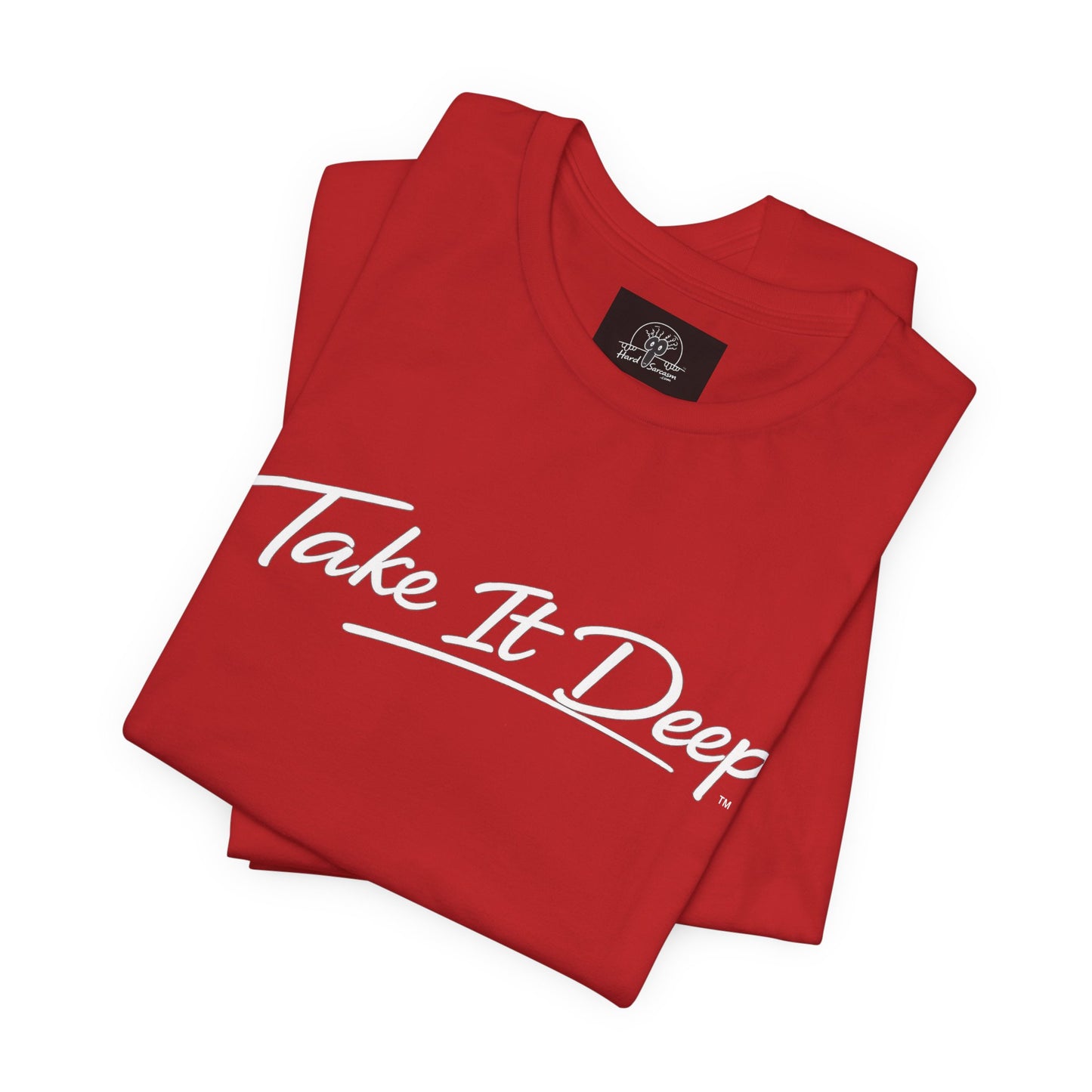 (A) Funny Sarcastic Quote Tee — "Take It Deep" Adult Humor T‑Shirt