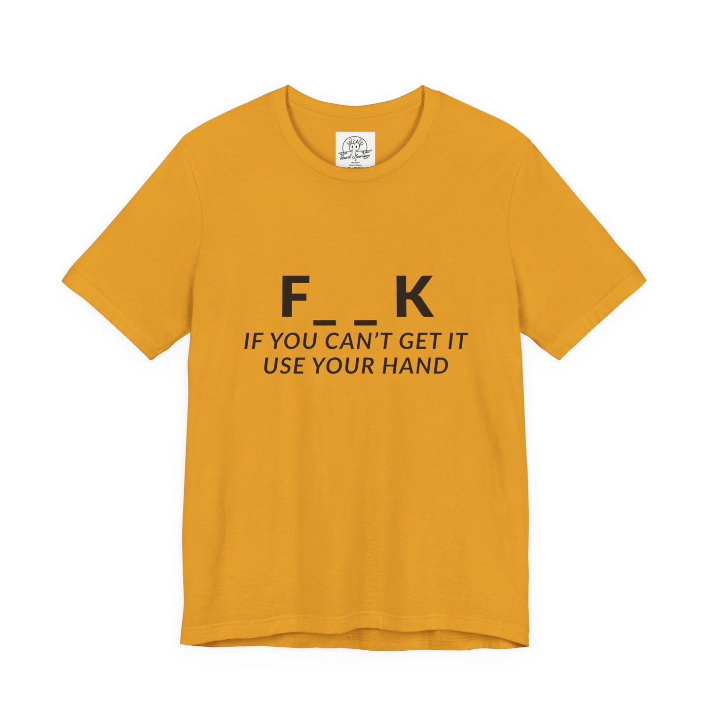 F___k if you Can't Get it Use your Hand  |  Offensive T Shirt