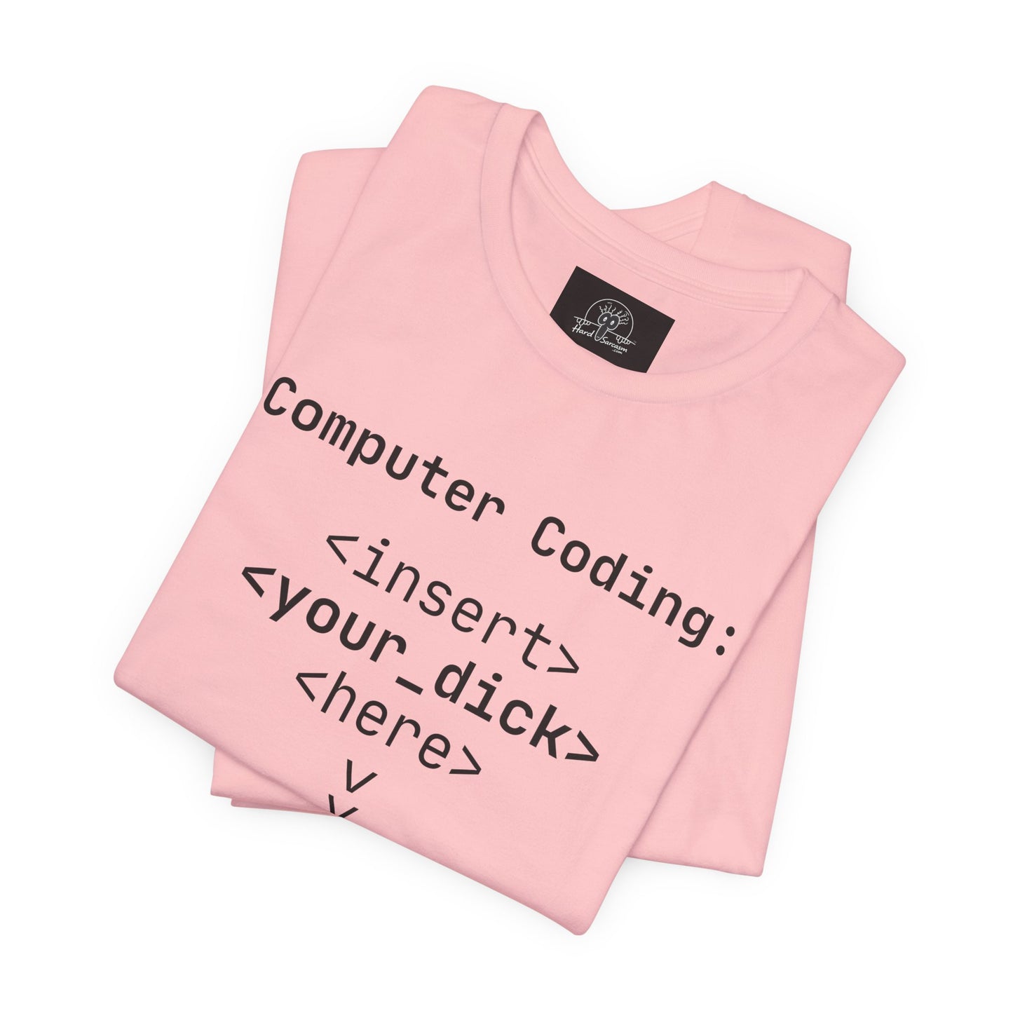 Mature Adult Shirt | Computer Coding: <insert> <your_d*ck> <here> T-Shirt | Funny Women Programmer Tee | Geek Humor