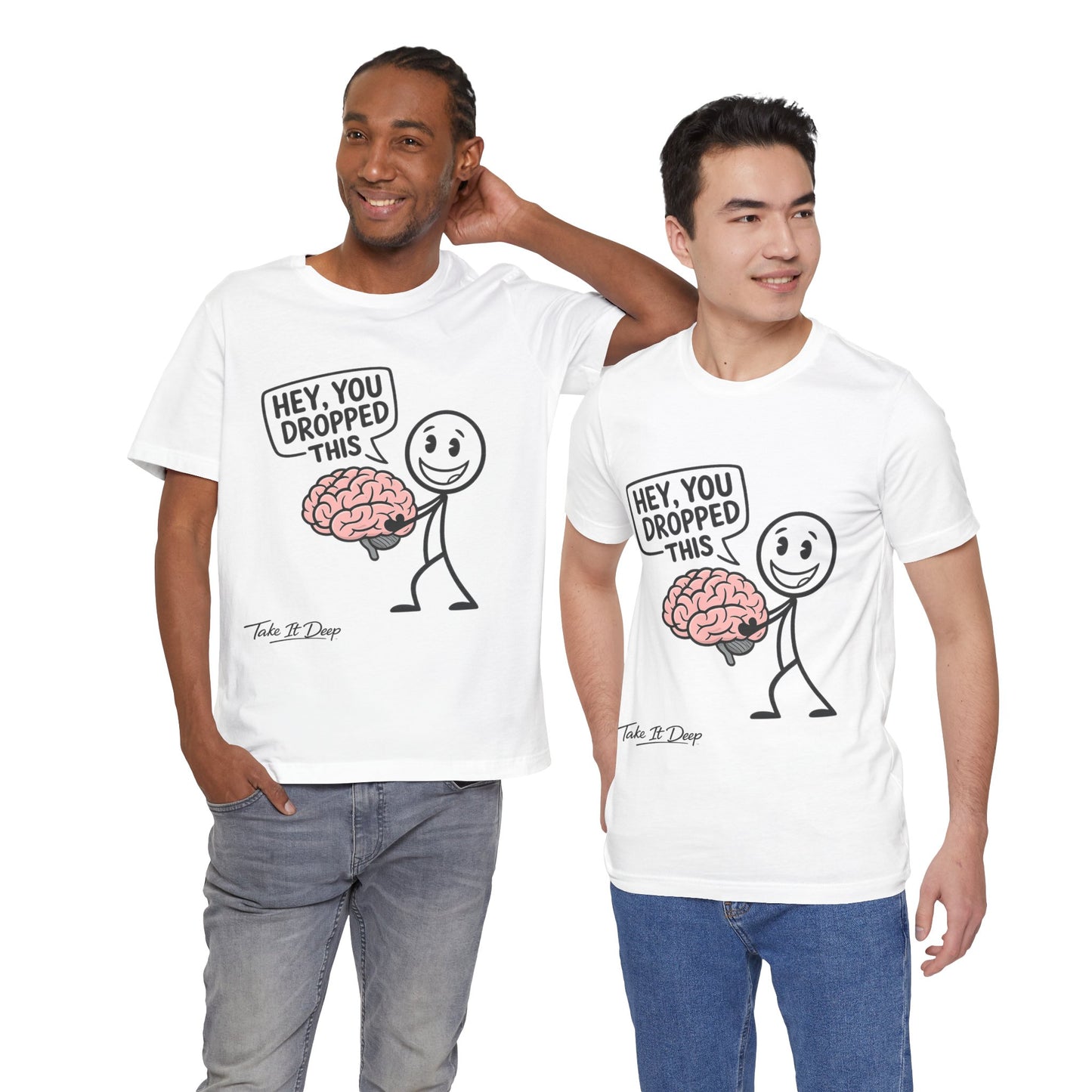 Hey You Dropped This brain graphic Tee | Funny Stick Figure T-Shirt