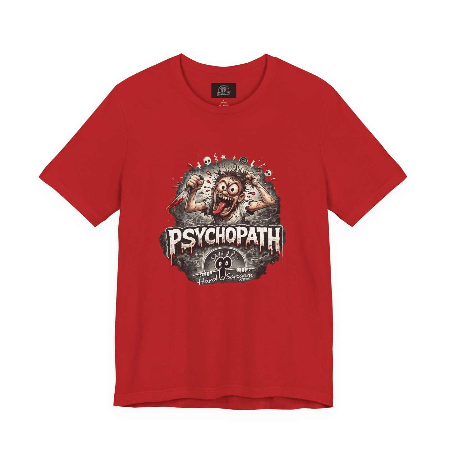Psychopathic Men Shirt tee | Funny Straightforward Adult Sarcastic Graphic Shirt For the Psychotic Man in Your Life