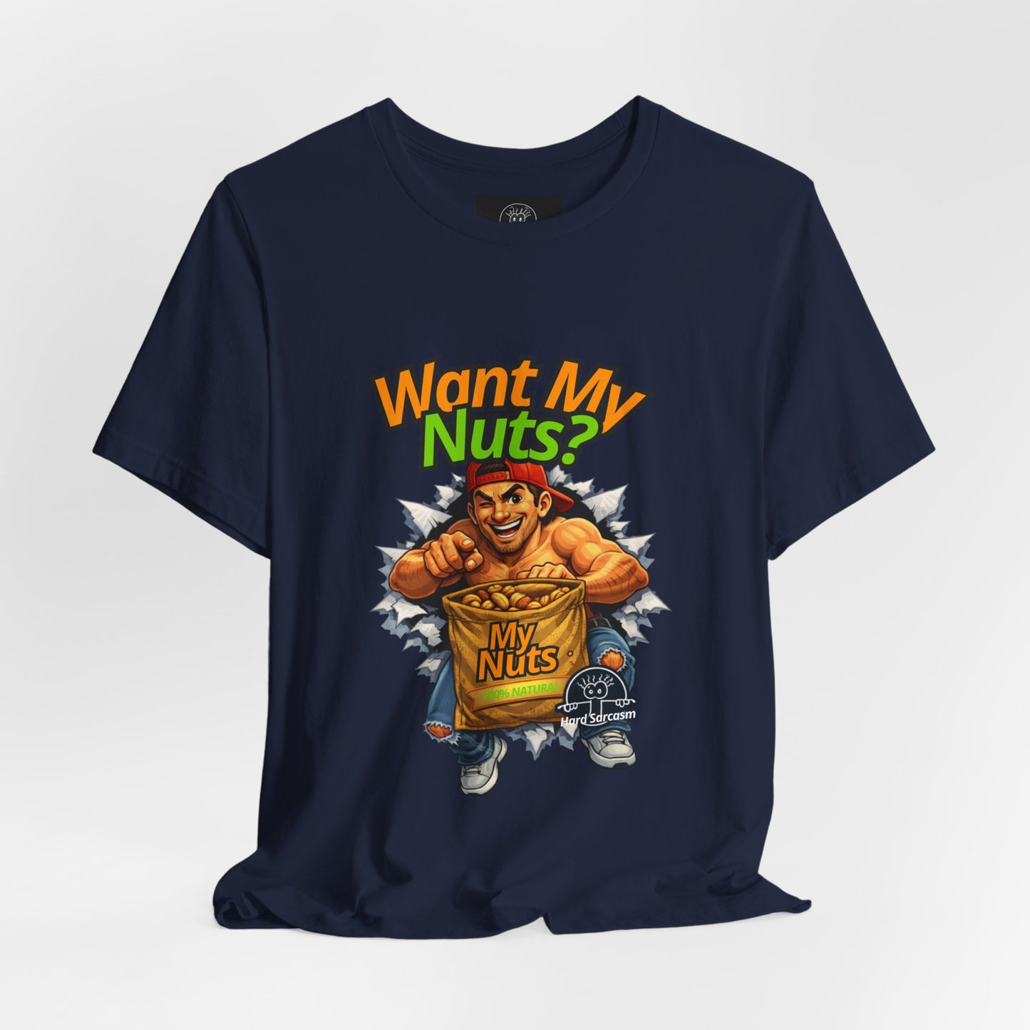 Want My Nuts | Sarcastic Straight to the Point  T-Shirt for On Going Laughs