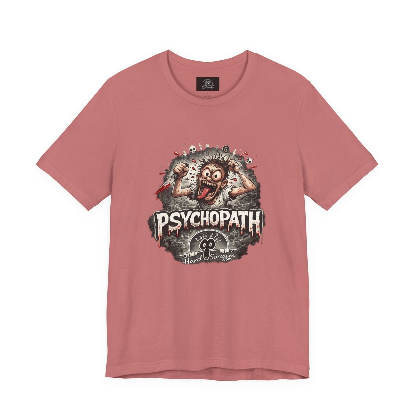 Psychopathic Men Shirt tee | Funny Straightforward Adult Sarcastic Graphic Shirt For the Psychotic Man in Your Life