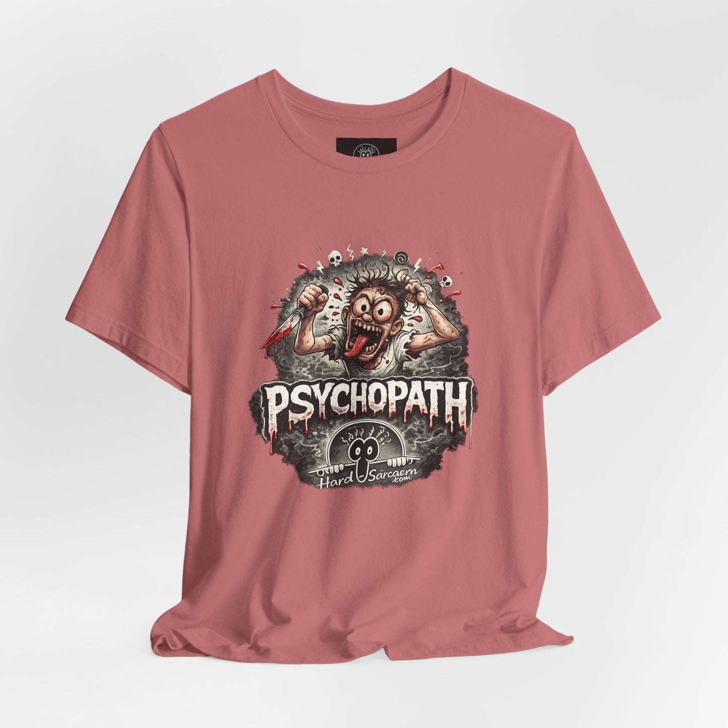 Psychopathic Men Shirt tee | Funny Straightforward Adult Sarcastic Graphic Shirt For the Psychotic Man in Your Life