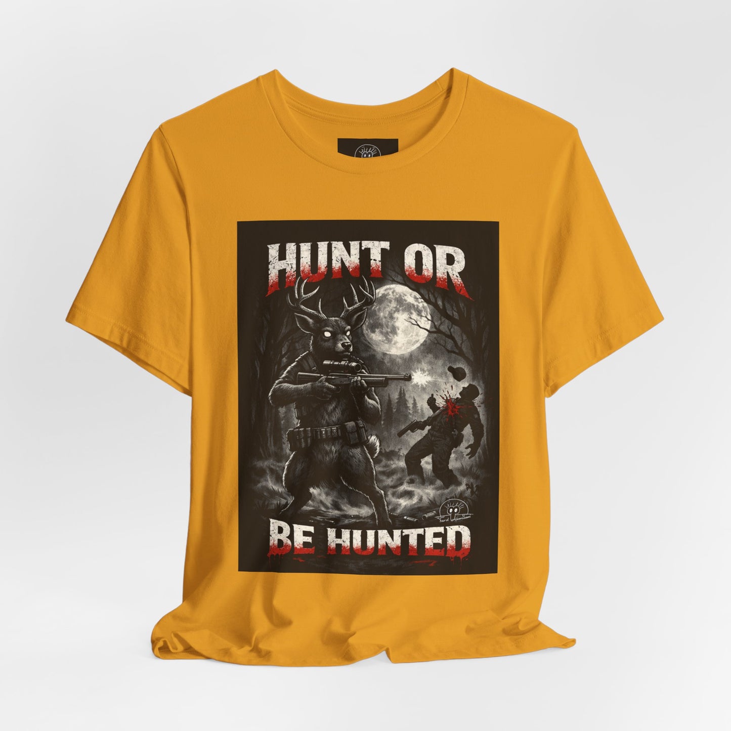 You Hunt or You Will Be Hunted deer hunting T-Shirt | Role Reversal Hunting Shirt