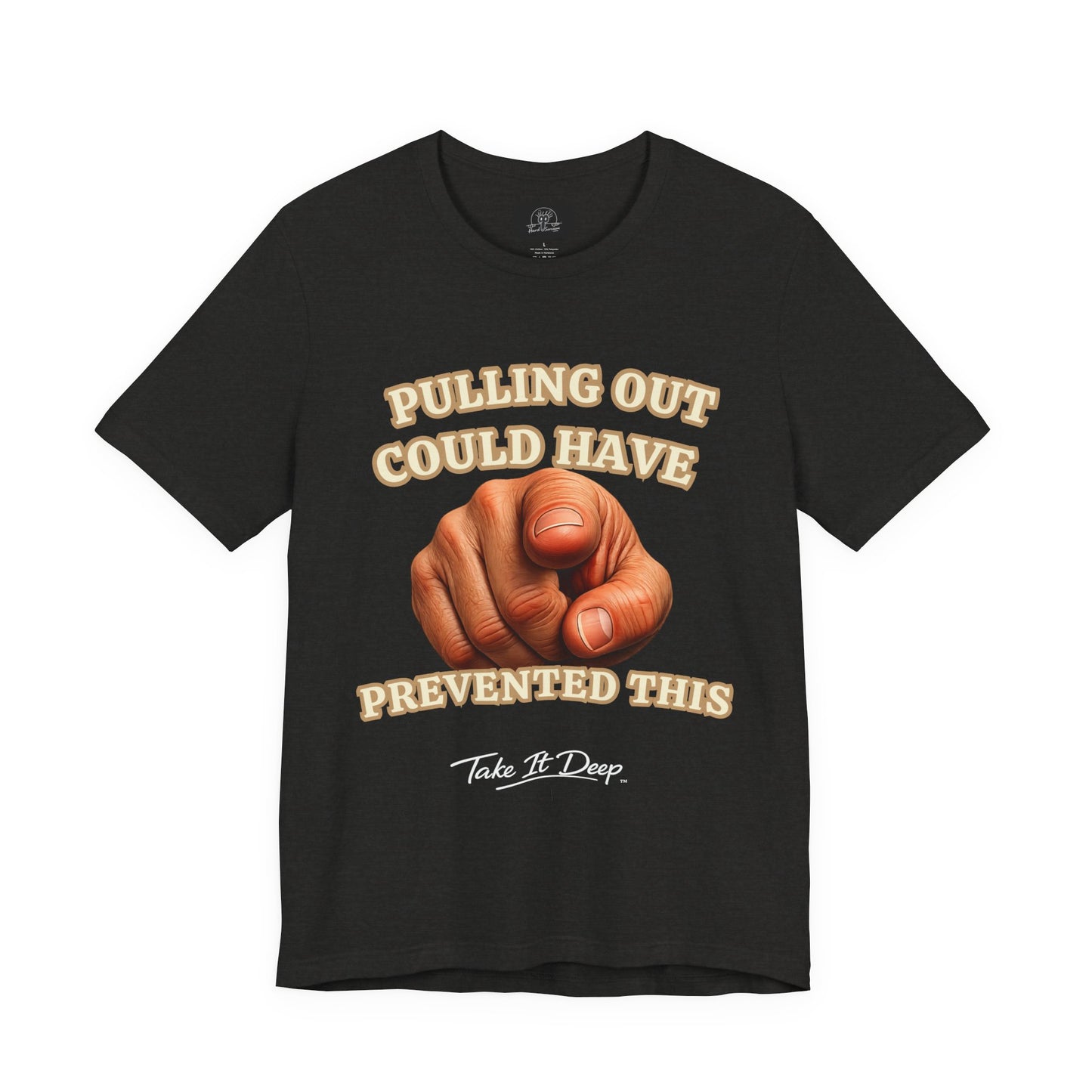 T‑Shirt | Pulling Out Could Have Prevented This |Pointing Finger Graphic Tee