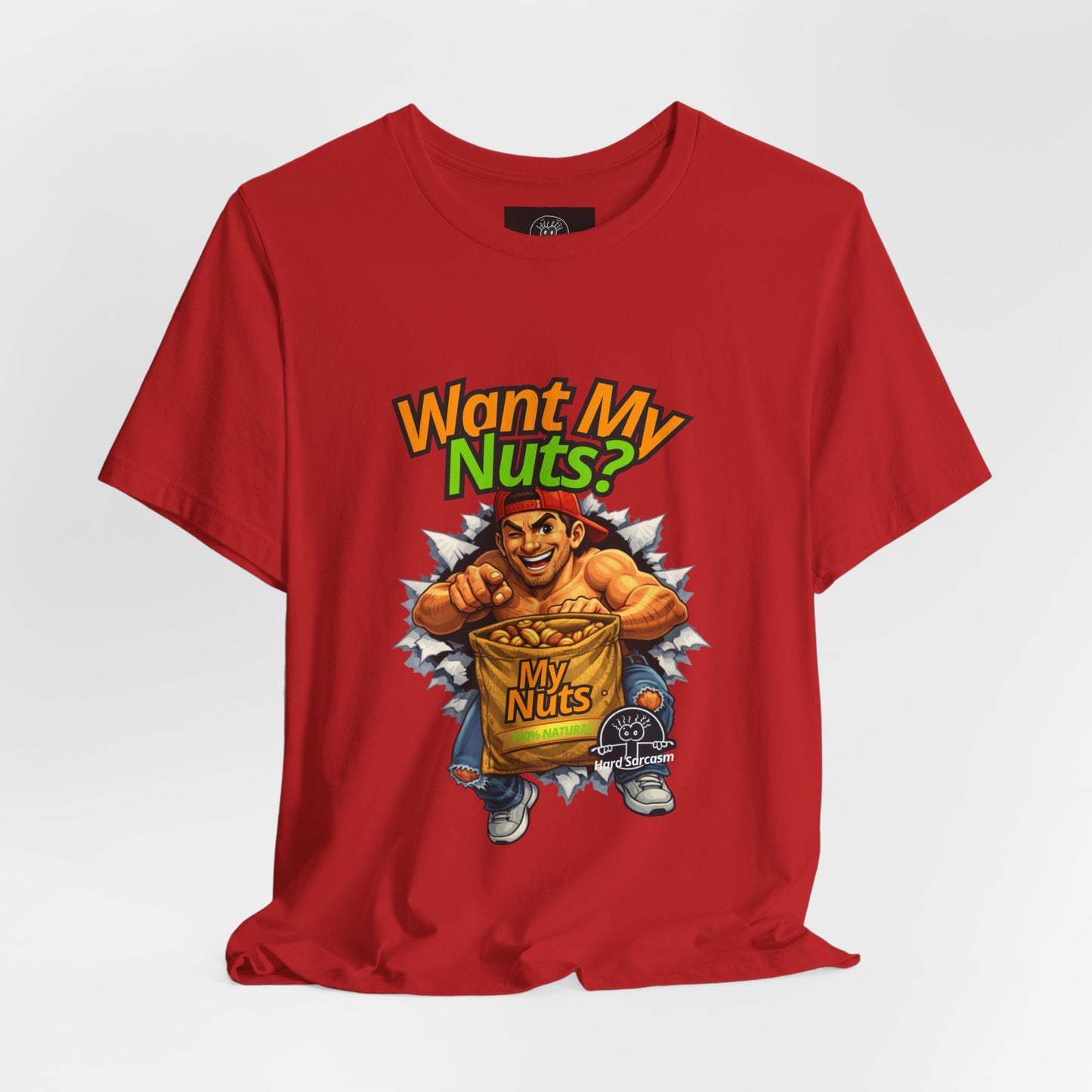 Want My Nuts | Sarcastic Straight to the Point  T-Shirt for On Going Laughs