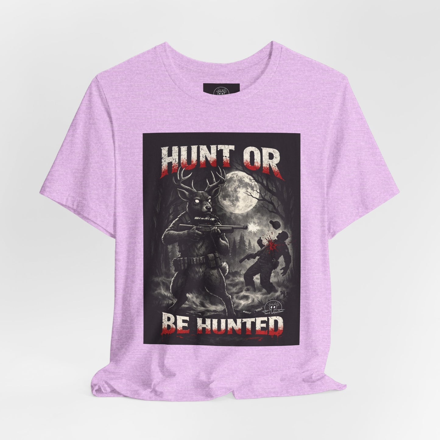 You Hunt or You Will Be Hunted deer hunting T-Shirt | Role Reversal Hunting Shirt