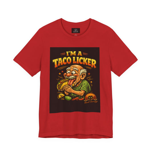 A Taco Licker Funny Shirt | Adult Humor | Double Meaning Shirt
