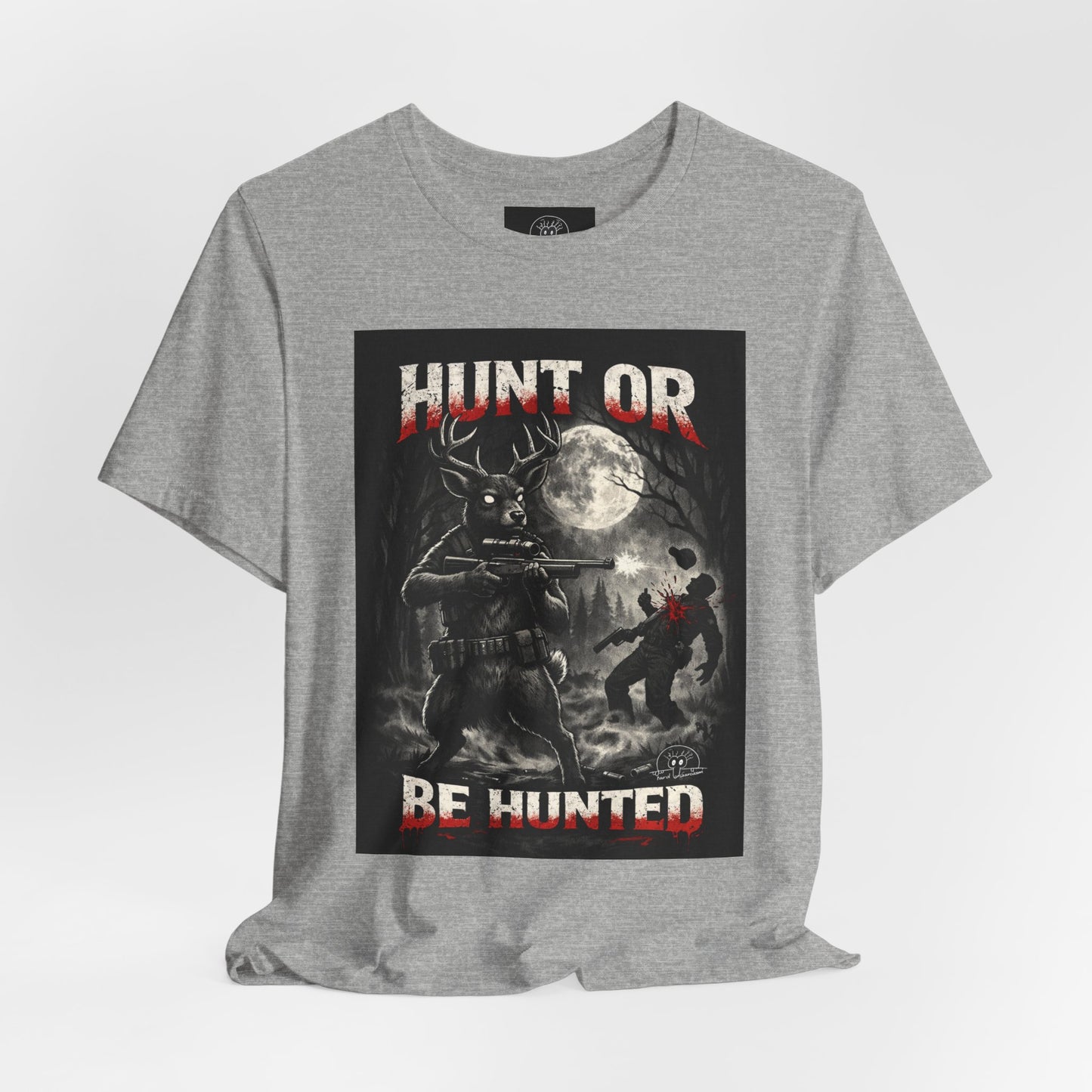 You Hunt or You Will Be Hunted deer hunting T-Shirt | Role Reversal Hunting Shirt