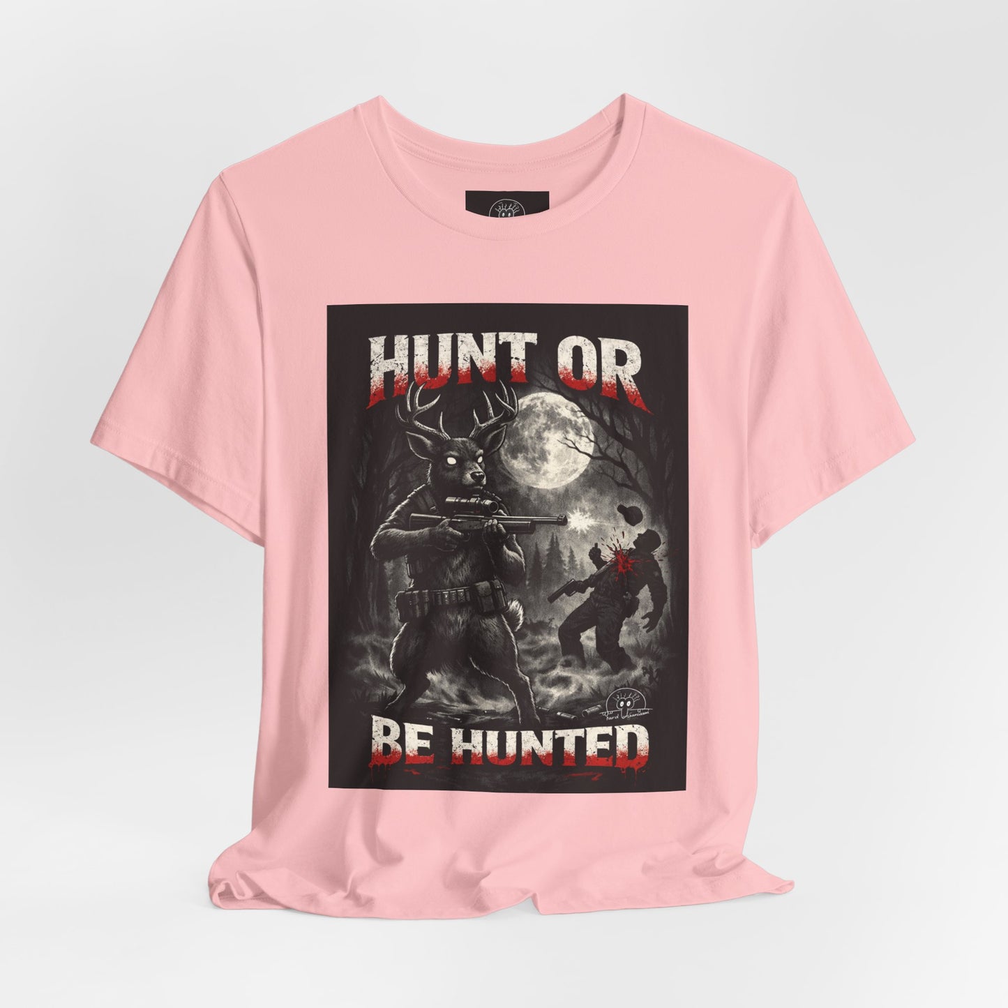 You Hunt or You Will Be Hunted deer hunting T-Shirt | Role Reversal Hunting Shirt