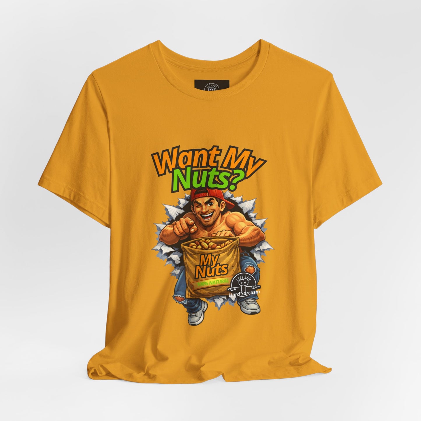 Want My Nuts | Sarcastic Straight to the Point  T-Shirt for On Going Laughs