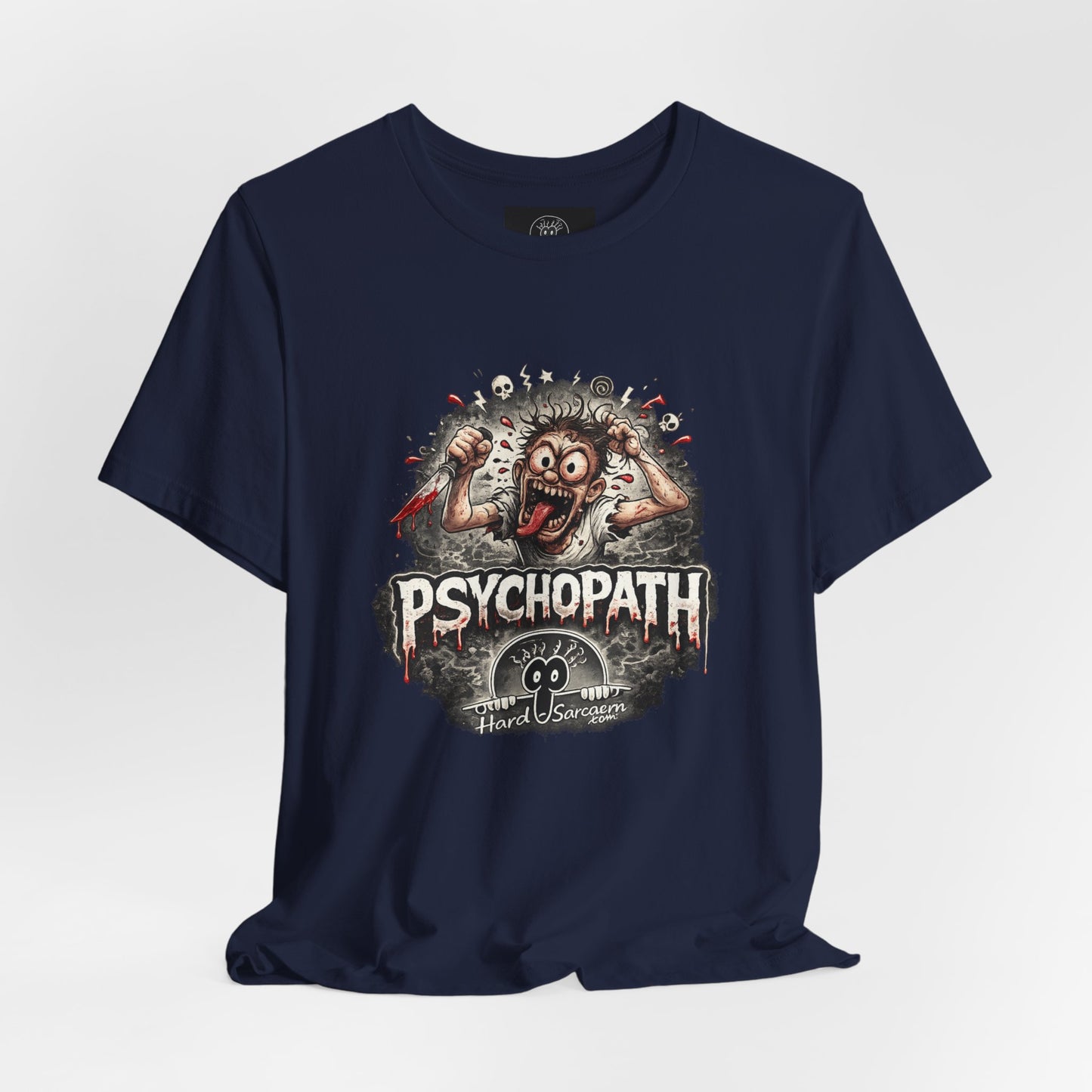 Psychopathic Men Shirt tee | Funny Straightforward Adult Sarcastic Graphic Shirt For the Psychotic Man in Your Life