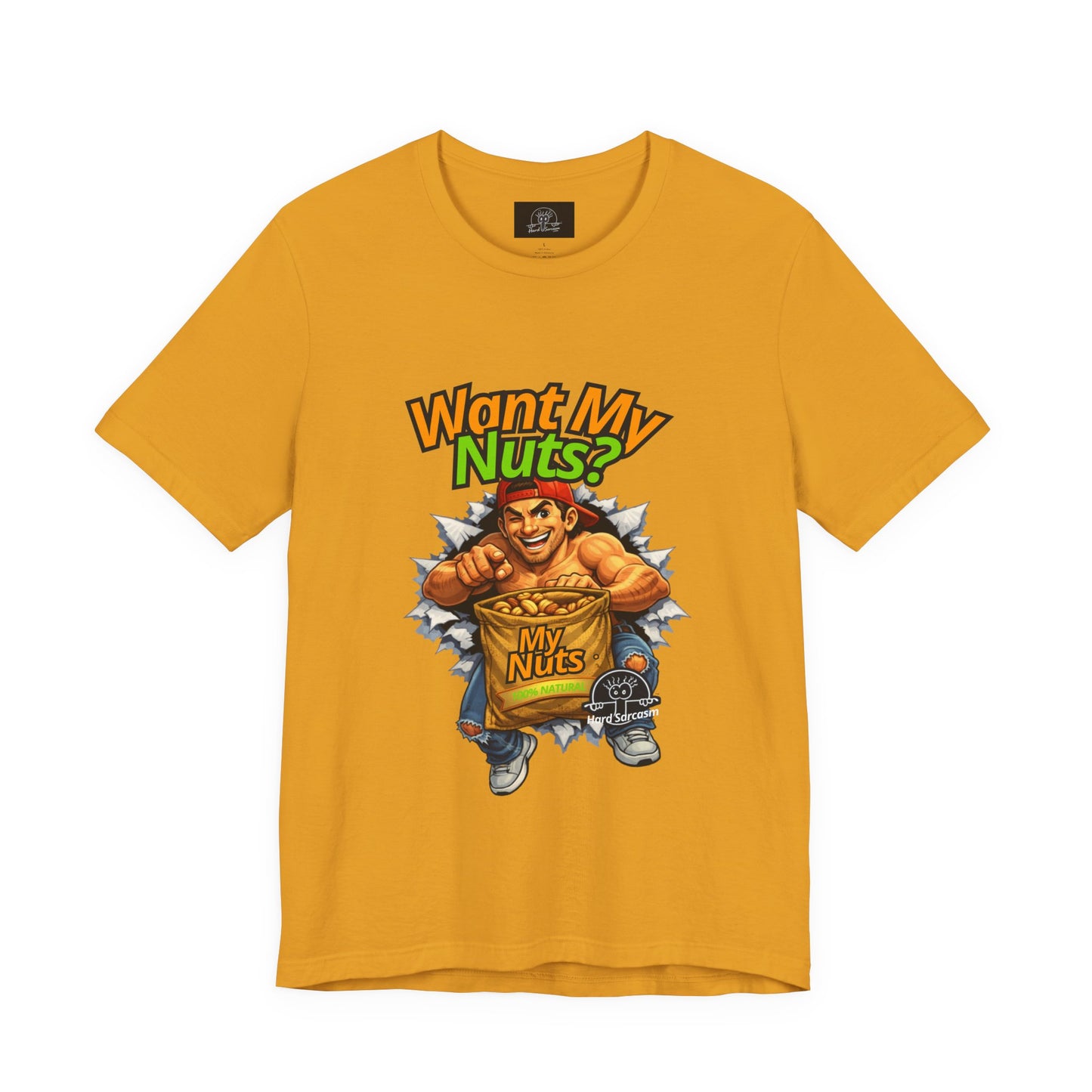 Want My Nuts | Sarcastic Straight to the Point  T-Shirt for On Going Laughs