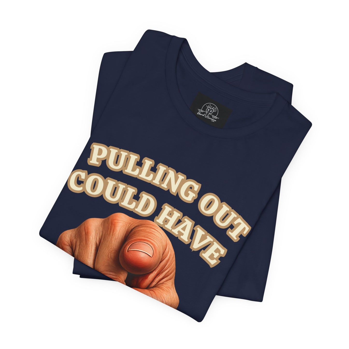 T‑Shirt | Pulling Out Could Have Prevented This |Pointing Finger Graphic Tee