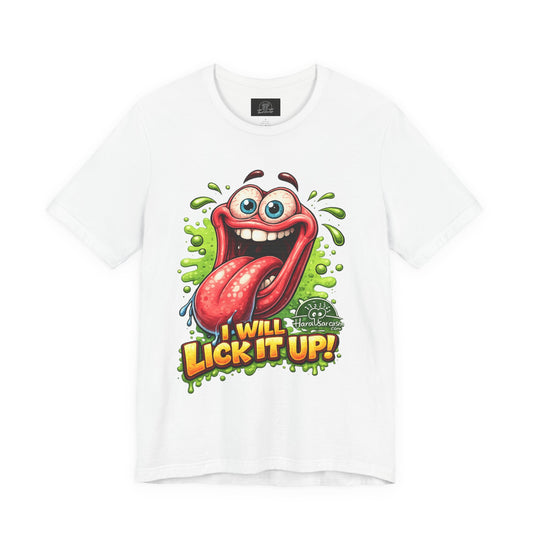 Cartoon Crazy Tongue I Will Lick It Up T Shirt  Funny Graphic Tee