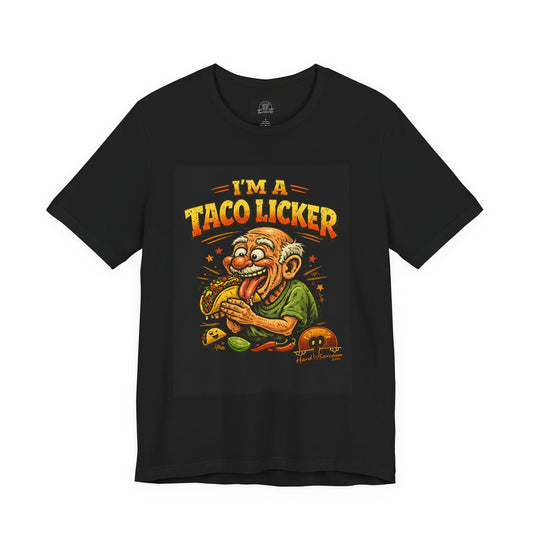 A Taco Licker Funny Shirt | Adult Humor | Double Meaning Shirt