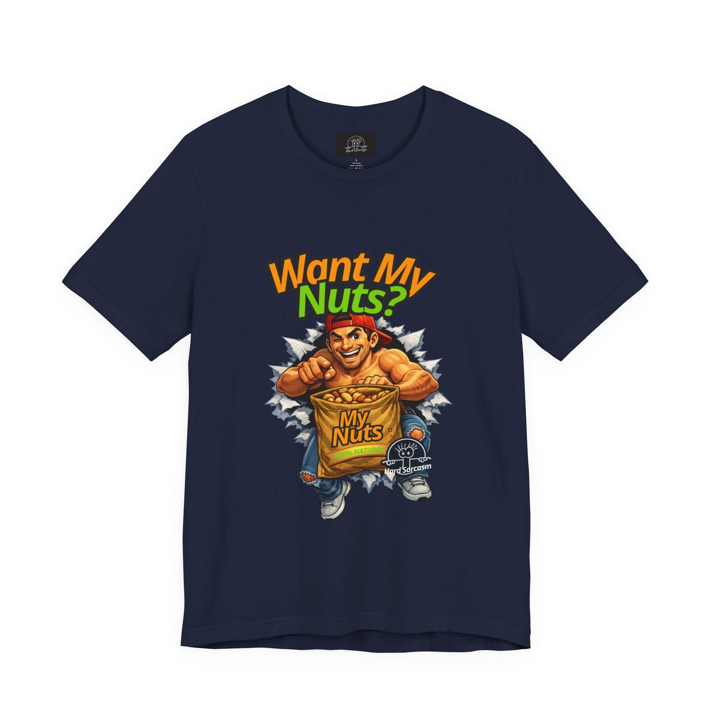 Want My Nuts | Sarcastic Straight to the Point  T-Shirt for On Going Laughs