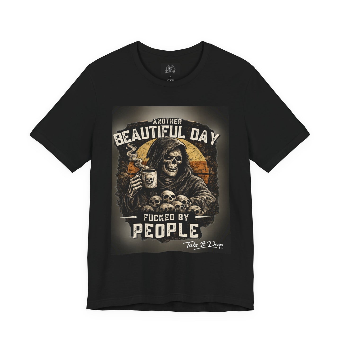Grim Reaper Coffee Skull Tee | "Another Beautiful Day F*cked By People" Graphic