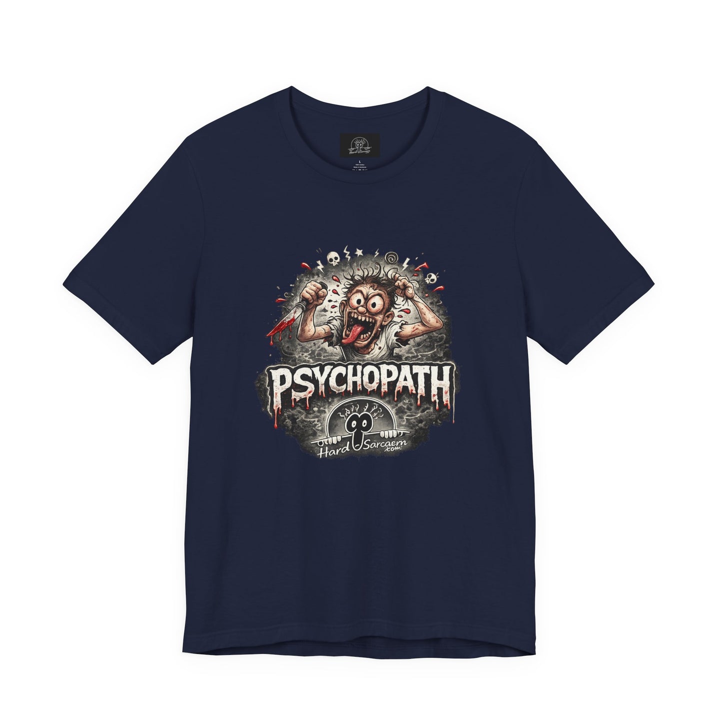 Psychopathic Men Shirt tee | Funny Straightforward Adult Sarcastic Graphic Shirt For the Psychotic Man in Your Life