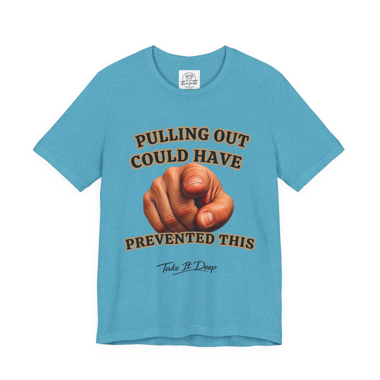 Pulling Out Could Have Prevented This Tee | Funny Pointing Graphic T-Shirt