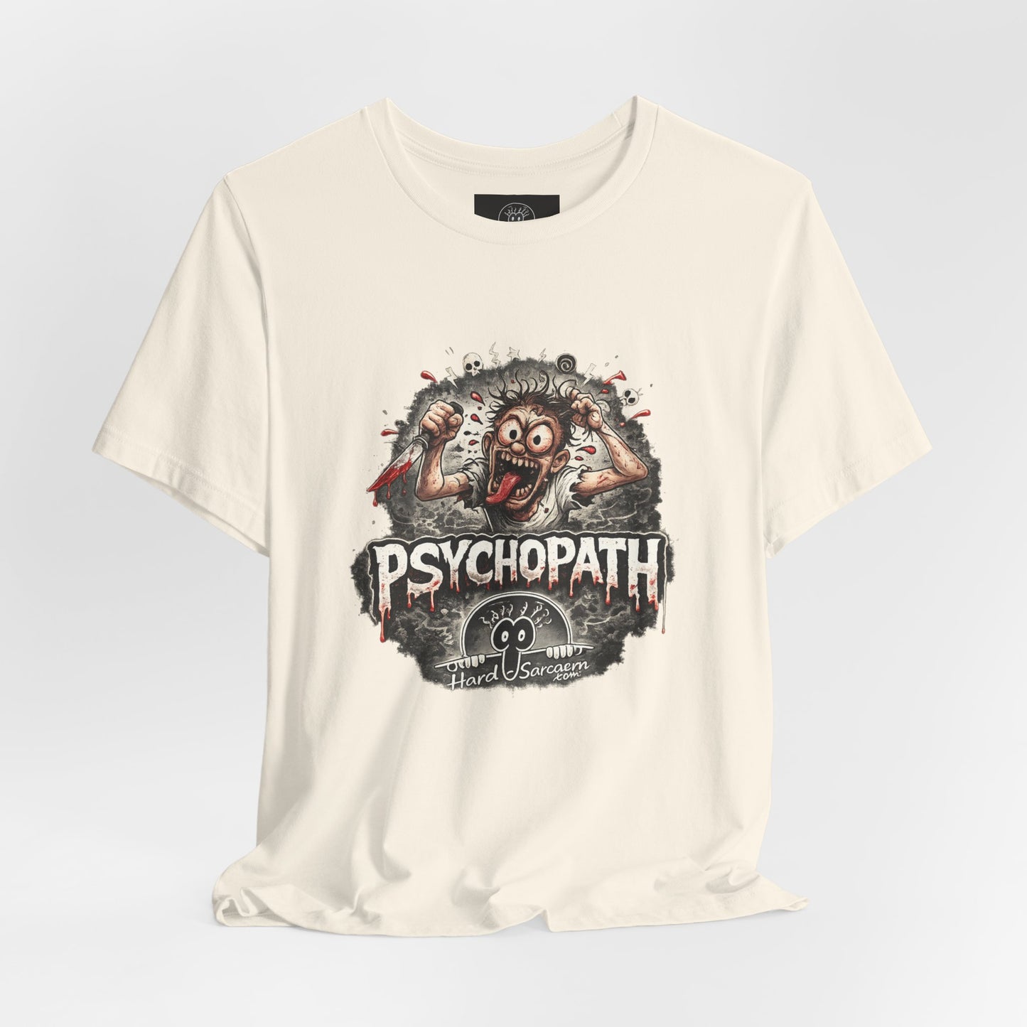 Psychopathic Men Shirt tee | Funny Straightforward Adult Sarcastic Graphic Shirt For the Psychotic Man in Your Life