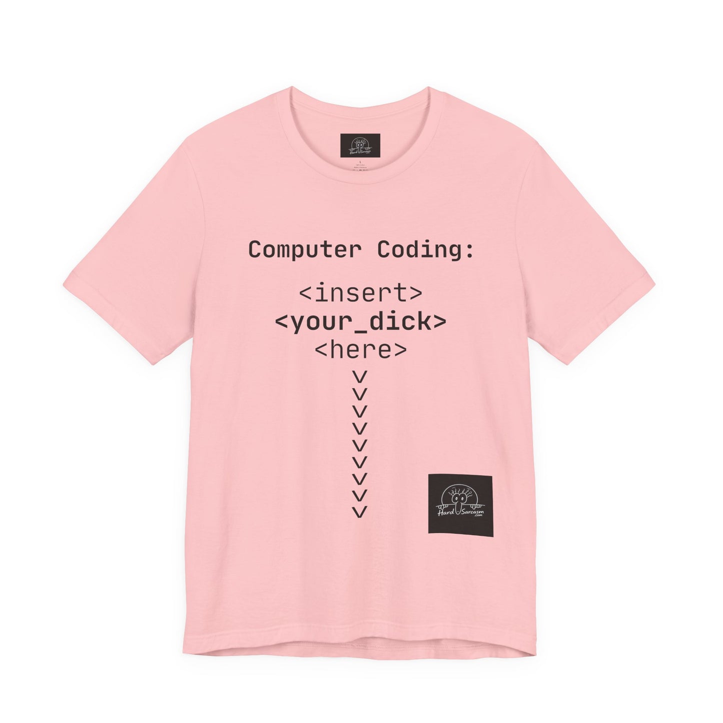 Mature Adult Shirt | Computer Coding: <insert> <your_d*ck> <here> T-Shirt | Funny Women Programmer Tee | Geek Humor