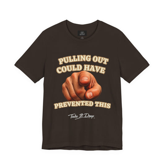 T‑Shirt | Pulling Out Could Have Prevented This |Pointing Finger Graphic Tee