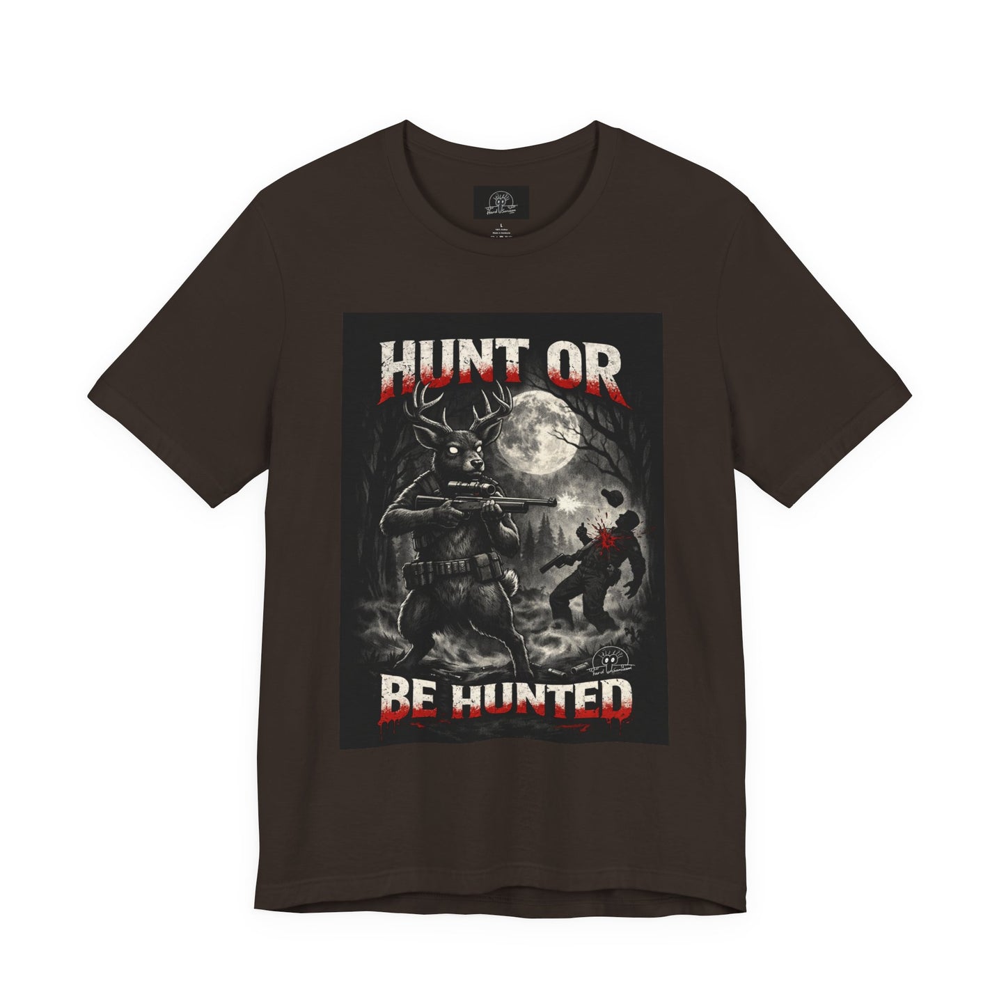 You Hunt or You Will Be Hunted deer hunting T-Shirt | Role Reversal Hunting Shirt