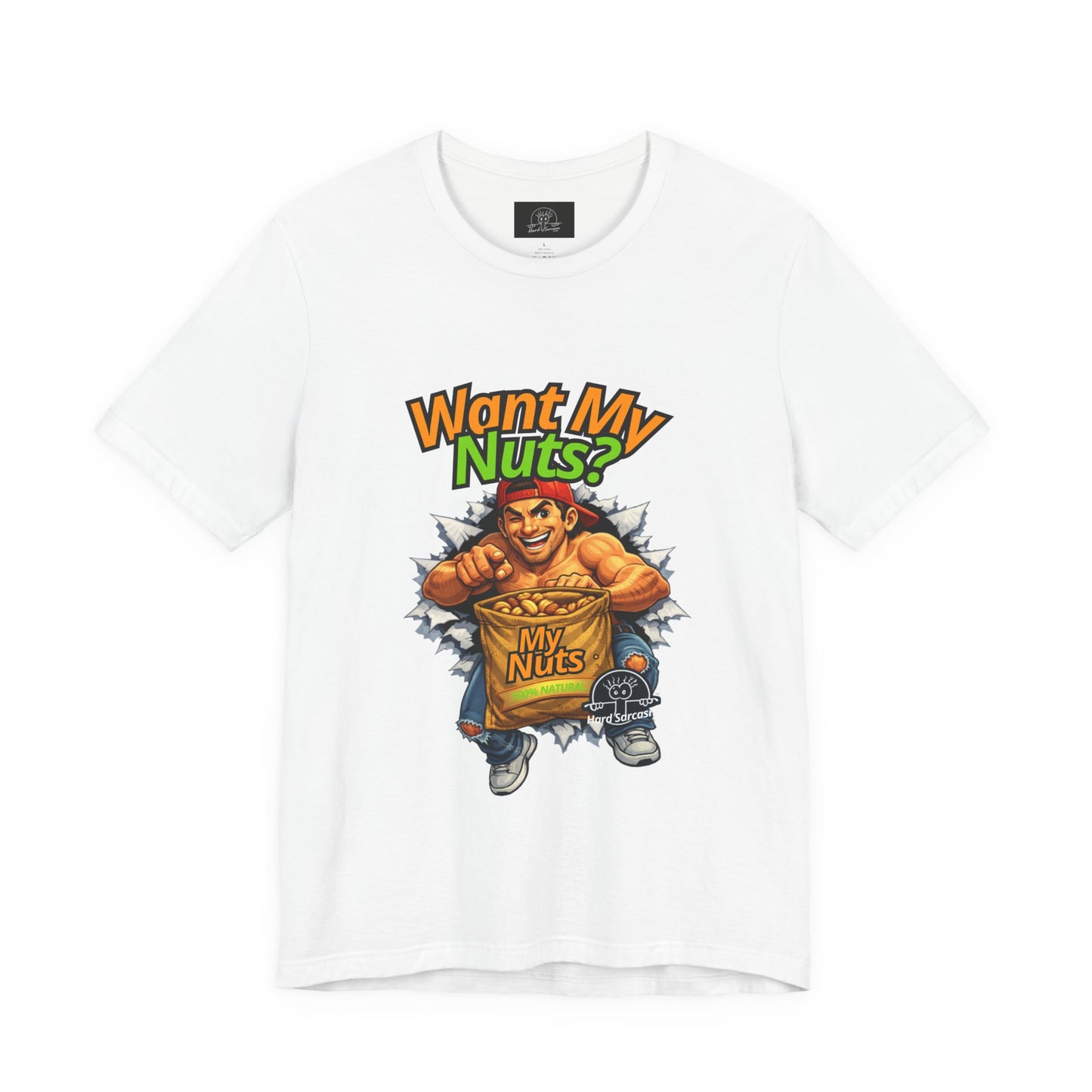 Want My Nuts | Sarcastic Straight to the Point  T-Shirt for On Going Laughs