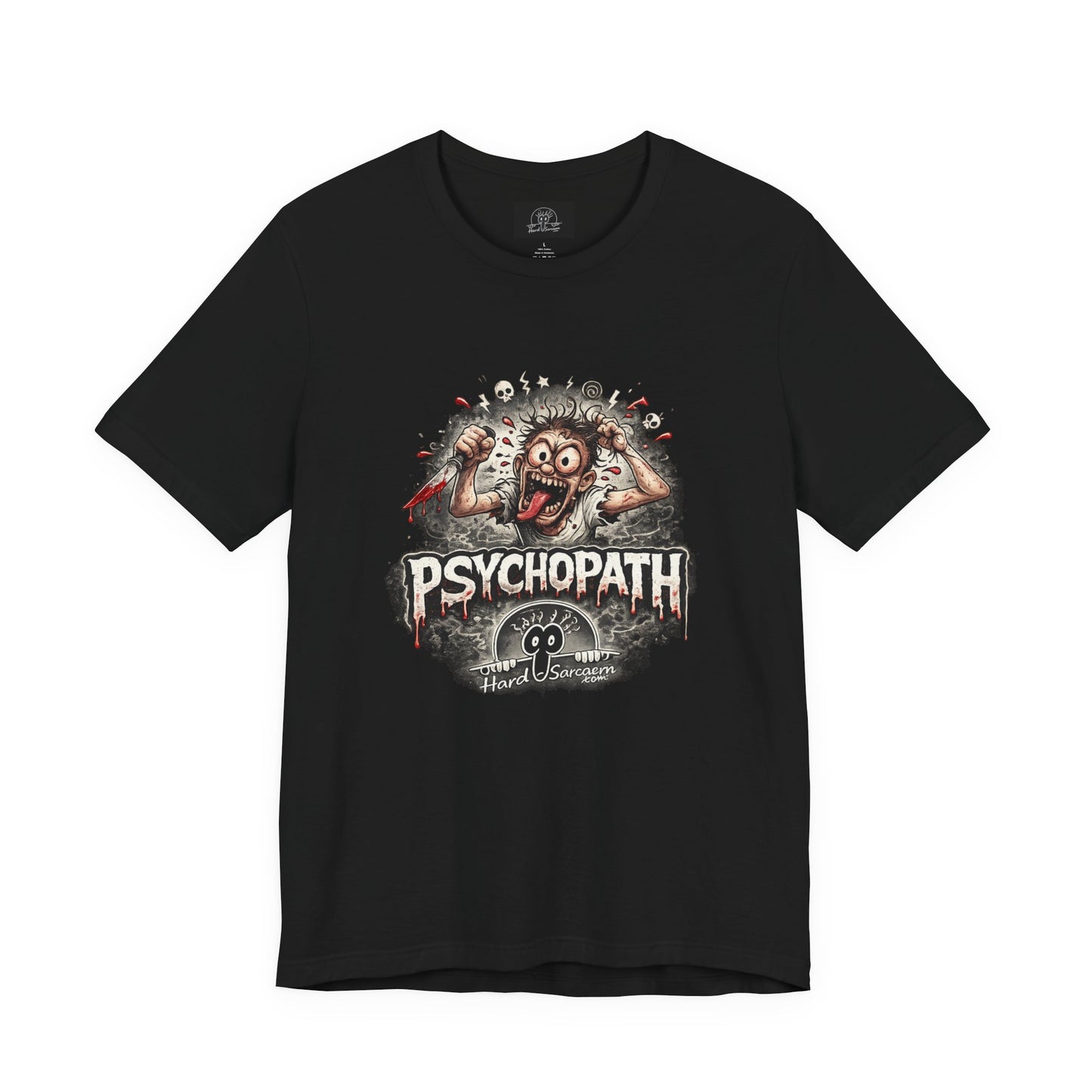Psychopathic Men Shirt tee | Funny Straightforward Adult Sarcastic Graphic Shirt For the Psychotic Man in Your Life