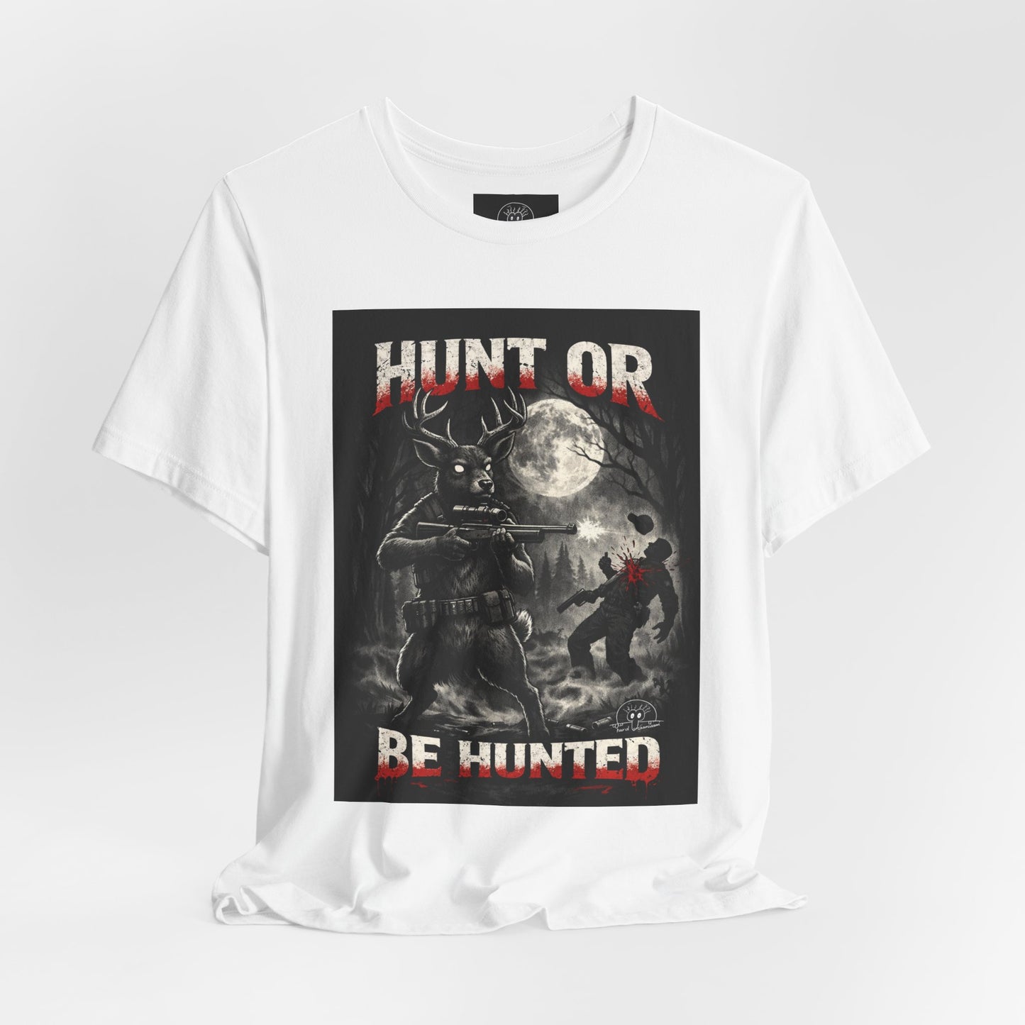 You Hunt or You Will Be Hunted deer hunting T-Shirt | Role Reversal Hunting Shirt