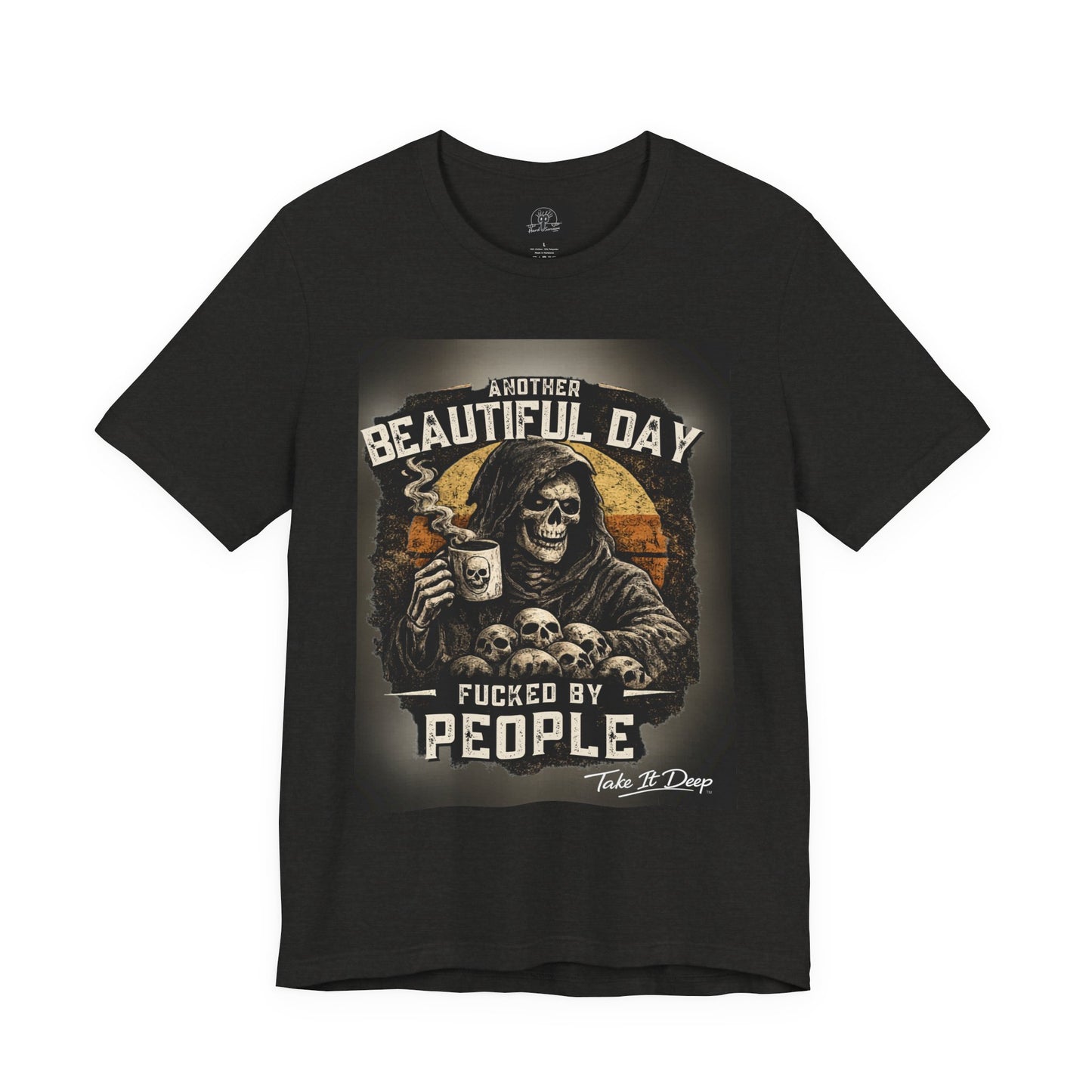 Grim Reaper Coffee Skull Tee | "Another Beautiful Day F*cked By People" Graphic
