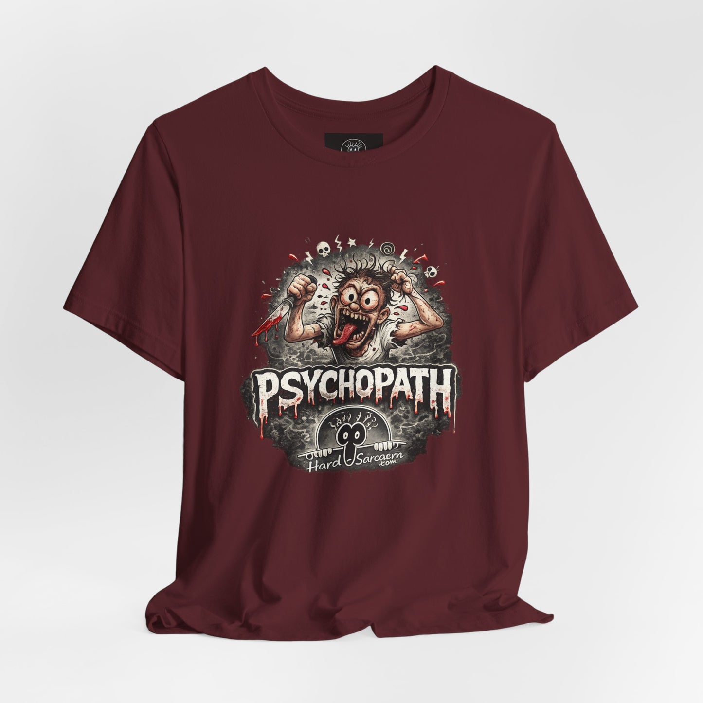 Psychopathic Men Shirt tee | Funny Straightforward Adult Sarcastic Graphic Shirt For the Psychotic Man in Your Life