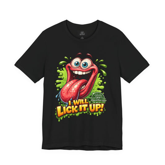Cartoon Crazy Tongue I Will Lick It Up T Shirt  Funny Graphic Tee