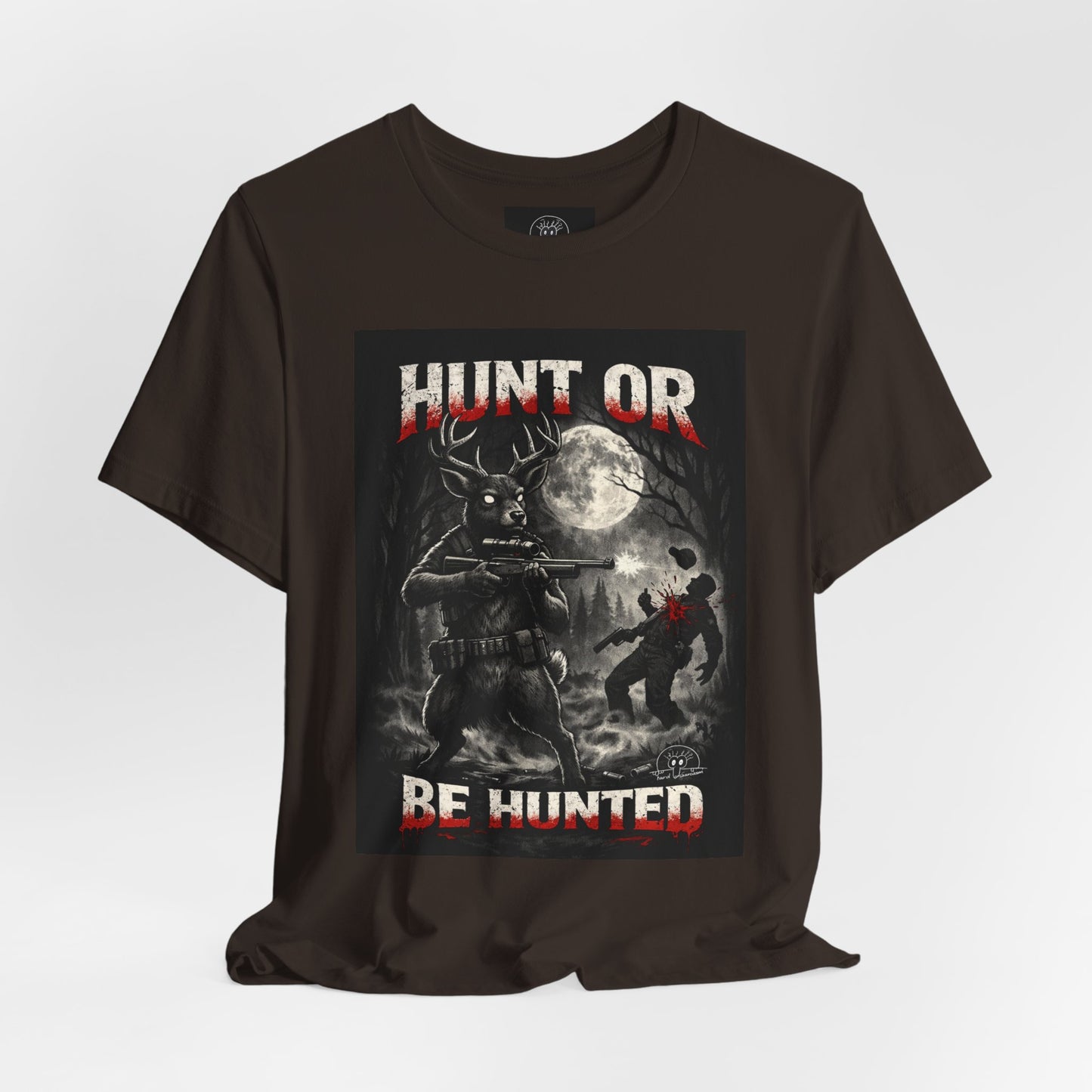 You Hunt or You Will Be Hunted deer hunting T-Shirt | Role Reversal Hunting Shirt