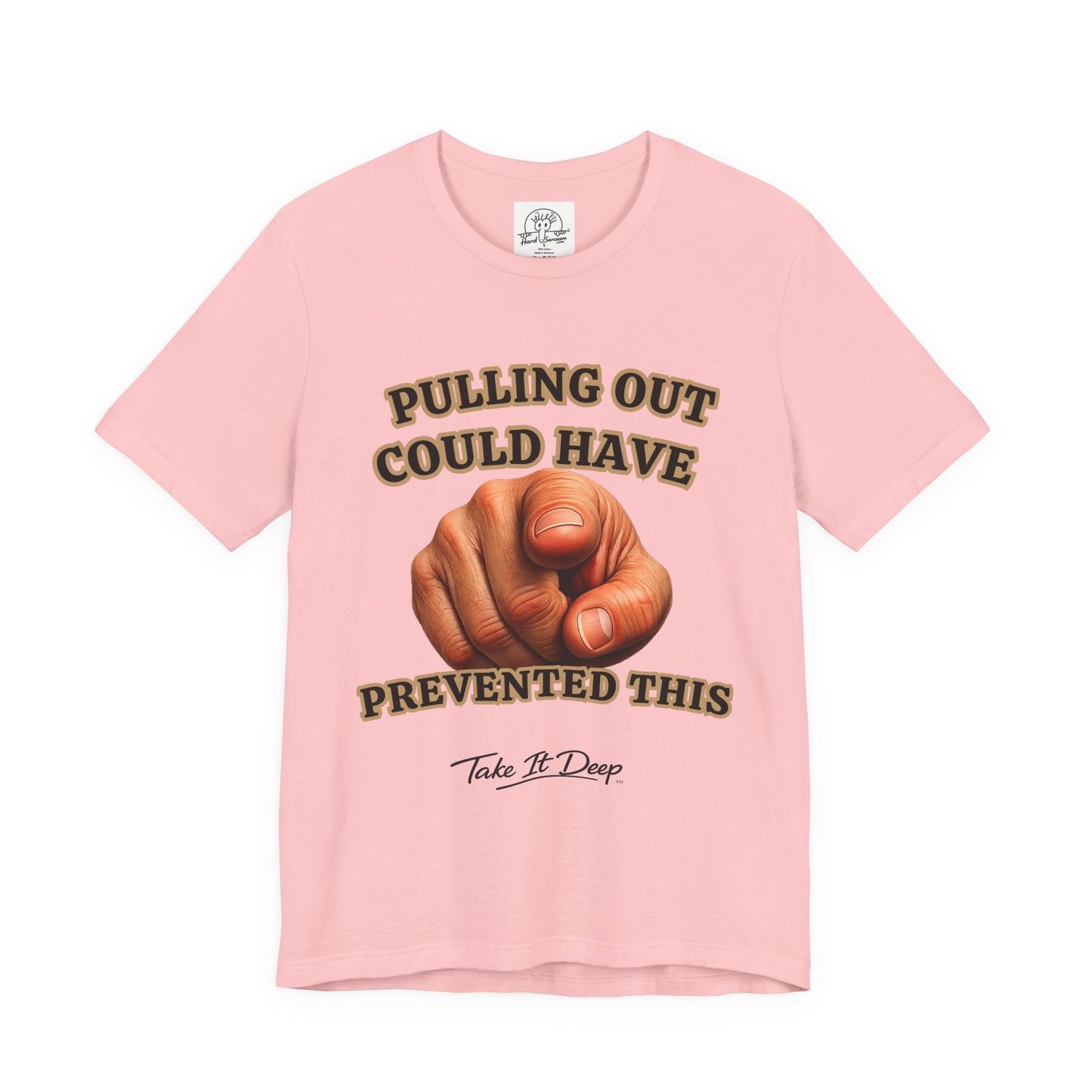 Pulling Out Could Have Prevented This Tee | Funny Pointing Graphic T-Shirt