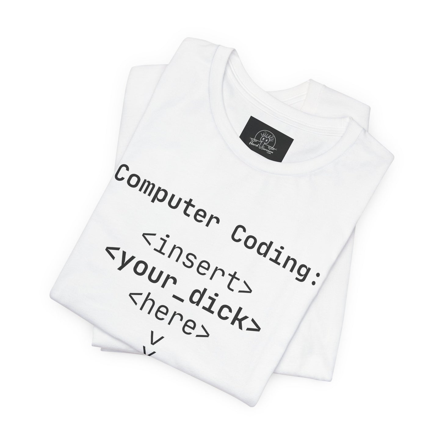 Mature Adult Shirt | Computer Coding: <insert> <your_d*ck> <here> T-Shirt | Funny Women Programmer Tee | Geek Humor