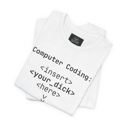 Mature Adult Shirt | Computer Coding: <insert> <your_d*ck> <here> T-Shirt | Funny Women Programmer Tee | Geek Humor