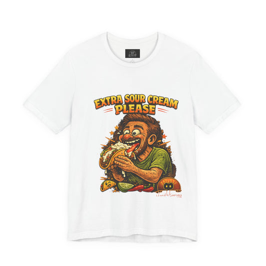 Extra Sour Cream Please T-Shirt | Cartoon Taco Eater Illustration Adult humor